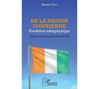De La Nation Ivoirienne - Fondation Métaphysique - Dialogue Avec Augustin Kouadio Dibi