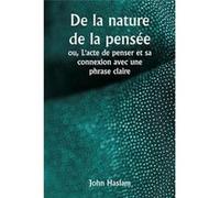 De la nature de la pense ou Lacte de penser et sa connexion avec une phrase claire - John Haslam - Alpha Editions - Livre en Anglais John HaslamJohn Haslam (Auteur)