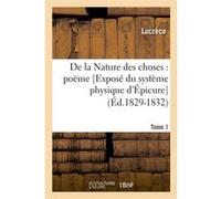 De la Nature des choses : poëme. [Exposé du système physique d'Épicure]. Tome 1 (Éd.1829-1832) Lucrèce (Auteur)