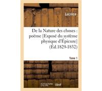 De la Nature des choses : poëme. [Exposé du système physique d'Épicure]. Tome 1 (Éd.1829-1832) - Lucrèce - Hachette Bnf - broché - Livre