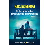 De la nature des interactions amoureuses - Karl Iagnemma - Albin Michel - broché - Roman