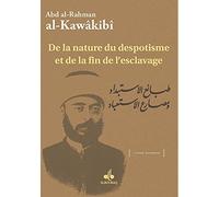 De la nature du despotisme et de la fin de l'esclavage - Abd al-Rahman Al-Kawakibi - Albouraq - broché - Récit