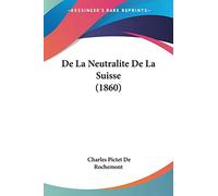 De La Neutralite De La Suisse (1860)