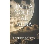 De La Noche Al Alba (Spanish Edition)