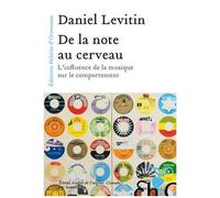 De La Note Au Cerveau - L'influence De La Musique Sur Le Comportement