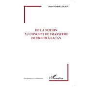 De la notion au concept de transfert de Freud à Lacan - Jean-Michel Louka - L'harmattan - broché - Etude