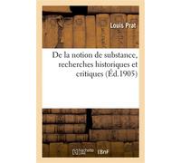 De la notion de substance, recherches historiques et critiques : thèse complémentaire présentée À la Faculté des lettres de Paris - Louis Prat - Hachette Bnf - broché - Livre
