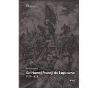 De la Nouvelle-France à Lopuszno 1752-1915