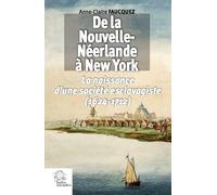 De La Nouvelle-Néerlande À New York - La Naissance D'une Société Esclavagiste (1624-1712)