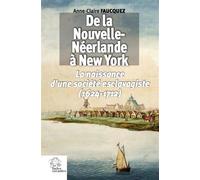 De la Nouvelle-Néerlande à New York Naissance d'une société esclavagiste (1624-1712) - LES INDES SAVANTES - Indes Savantes - broché - Essai
