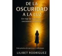 DE LA OSCURIDAD A LA LUZ: Un viaje de sanación y crecimiento espiritual