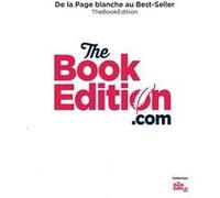 De la page blanche au best-seller The Book Edition (Auteur)