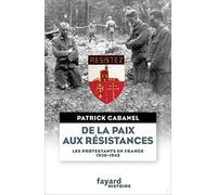De la paix aux résistances: Les protestants en France (1930-1945)