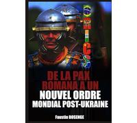 DE LA PAIX ROMANA A UN NOUVEL ORDRE POST-UKRAINE: Regard sur le processus de démantèlement d’un hégémonisme militariste de l’Occident d’avènement d’un multilatéralisme humaniste des BRICS
