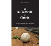 De la Palestine à Chatila Ma découverte d'un camp de réfugiés - Oumaya Samaha - L'harmattan - broché - Essai