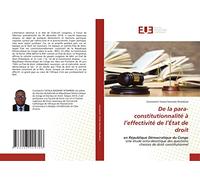 De la para-constitutionnalité à l’effectivité de l’État de droit: en République Démocratique du CongoUne étude onto-déontique des questions choisies de droit constitutionnel