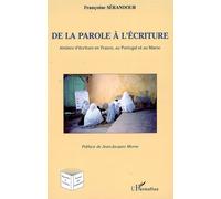 De la parole à l'écriture Ateliers d'écriture en France, au Portugal et au Maroc - Françoise Sérandour - L'harmattan - broché - Essai