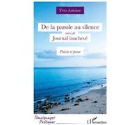 De la parole au silence suivi de Journal inachevé Yves Antoine (Auteur)