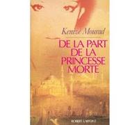 Kenizé Mourad – De la part de la princesse morte – Éditions Robert Laffont