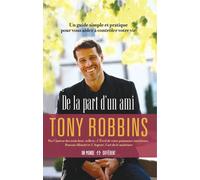 De la part d'un ami - un guide simple et pratique pour vous aider à prendre le contrôle de votre vie - Anthony Robbins - Un Monde Different - Livre