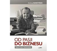 De la passion à l'entreprise - Andrzej Burzyński (Buch auf Polnisch)