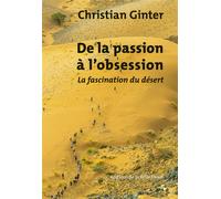 De la passion à l'obsession: La fascination du désert