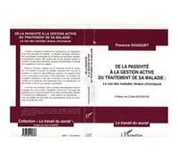 De la passivite a la gestion active du traitement de sa maladie Florence Douguet (Auteur)