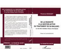 De la passivite a la gestion active du traitement de sa maladie Le cas des malades rénaux chroniques - Florence Douguet - L'harmattan - broché - Essai