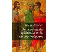 De la paternité spirituelle et de ses contrefaçons Pavel Syssoev (Auteur)