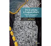 De la pêche à l'aquaculture: Demain, quels poissons dans nos assiettes ?