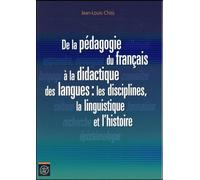 De La Pédagogie Du Français À La Didactique Des Langues : Les Disciplines, La Linguistique Et L'histoire