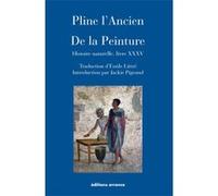 De la Peinture Pline L'Ancien (Auteur), Jackie Pigeaud (Préface), Emile Littré (Traduction)