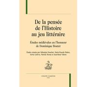 De La Pensée De L'histoire Au Jeu Littéraire - Etudes Médiévales En L'honneur De Dominique Boutet