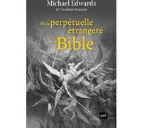 De la perpétuelle étrangeté de la Bible Michael Edwards (Auteur)