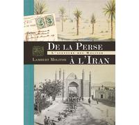 De la Perse à l'Iran L'aventure des Molitor - Lambert Molitor - Elytis Eds - relié - Beau livre