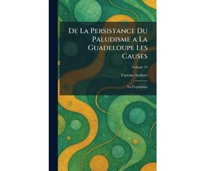 De La Persistance du Paludisme A La Guadeloupe Les Causes: la Prophylaxie