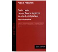 De La Perte De Confiance Légitime En Droit Contractuel - Essai D'une Théorie