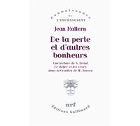 De la perte et d'autres bonheurs – Lecture de S. Freud : «Gradiva» (W. Jensen) – Gallimard