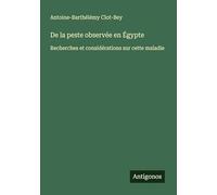 De la peste observée en Égypte: Recherches et considérations sur cette maladie