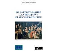 De La Petite-Bastide À La Résistance Et Au Camp De Dachau