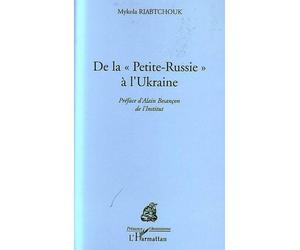 De la Petite Russie à l'Ukraine - Mykola Roabtchouk - L'harmattan - broché - Etude
