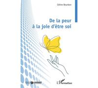 De la peur à la joie d’être soi - Céline Bourbon - L'harmattan - broché - Guide