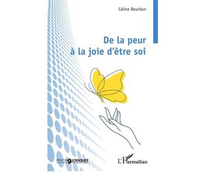 De la peur à la joie d’être soi - Céline Bourbon - L'harmattan - broché - Guide