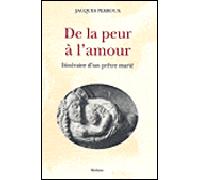De la peur a lamour Itinéraire d'un prêtre marié - Jacques Perroux - Slatkine - broché - Récit