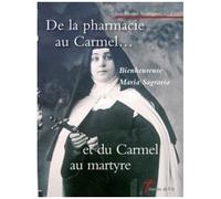 De La Pharmacie Au Carmel - Et Du Carmel Au Martyre - Bienheureuse Maria Sagrario De Saint Louis De Gonzague (1881-1936)