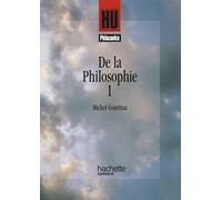 De la philosophie 1 - classes terminales classes préparatoires aux grandes écoles premier cycle d'enseignement supérieurDe la philosophie Tome 1 - Michel Gourinat - Hachette Superieur - Livre