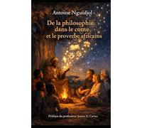 De la philosophie dans le conte et le proverbe africains: Contribution à une herméneutique des récits d'Afrique
