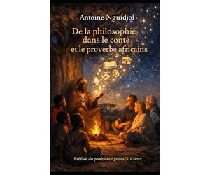 De la philosophie dans le conte et le proverbe africains: Contribution à une herméneutique des récits d'Afrique
