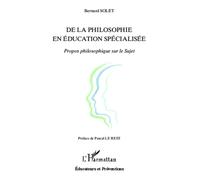 De la philosophie en éducation spécialisée Propos philosophique sur le Sujet - Bernard Solet - L'harmattan - broché - Essai