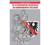 De la philosophie essentielle du commandement militaire - Philippe Cholous - Lavauzelle - broché - Essai